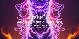 Ignite - Cultivate Your Inner Fire  A 3 Day Retreat for Women ,