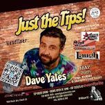 Just The Tips Comedy Show headlining Dave Yates