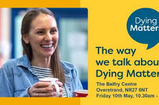 Dying Matters event Friday 10th May 2024 10.30am-1pm The Belfry Arts & Community Centre, Overstrand