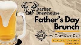 Father's Day Brunch @ Barker Brewhouse w/ Travelers Deli