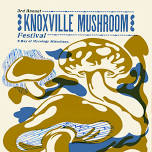 3rd Annual Knoxville Mushroom Festival