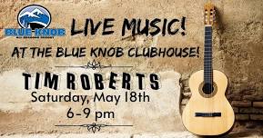 Live Music By Tim Roberts At The Blue Knob Clubhouse!