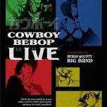 Cowboy Bebop LIVE Presented by Bebop Bounty Big Band