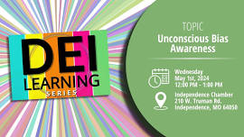 DEI Learning Series - TOPIC:  Unconscious Bias Awareness