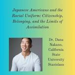 Join Dana Nakano for a talk on his new book, Japanese Americans and the Racial Uniform