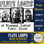 Music Residency: The Flute Loops — Bluenose Gopher Public House