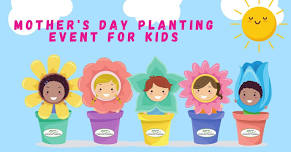 Mother's Day Planting Event for Kids