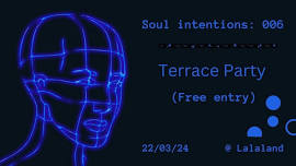 Soul Intentions: 006 Free Terrace Party