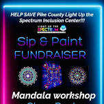 Sip & Paint Fundraiser… Help SAVE Pike County Light Up the Spectrum Inclusion Center