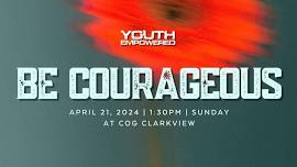 BE COURAGEOUS | Youth Empowered Fellowship