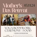 Mother's Day Retreat - Yoga, Bodywork, Hiking & Nourishing Food