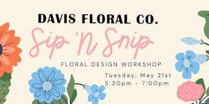 Sip 'N Snip Floral Design Workshop