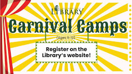 Carnival Camps (Ages 9-12) - REGISTER ON LIBRARY WEBSITE