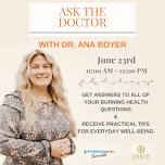 Ask The Doctor with Dr. Ana Boyer