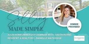 Selling Made Simple: Your Homeownership Seminar with Danielle Wateridge