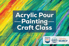 Acrylic Pour Painting Craft Class — Experience Searcy: Restaurants, Events & Hotels in Searcy