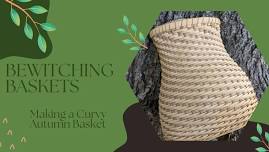 Bewitching Baskets-Weaving a Reed Curvy Basket