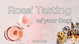 Rose' Tasting w/ Your Dog!