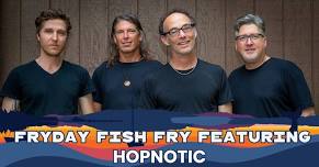 Fryday Fish Fry w/ Hopnotic