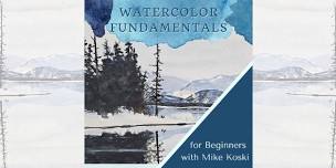 Watercolor Fundamentals with Mike Koski