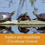 Reptiles and Amphibians of Southeastern Vermont with Jim Andrews — The Nature Museum