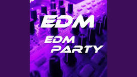 EDM (Electronic Dance Music) Party!!