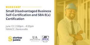 Small Disadvantaged Business Self-Certification and SBA 8(a) Certification