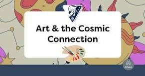 Art & the Cosmic Connection