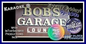 Karaoke Fridays at Bob's Garage 9p-1:30a