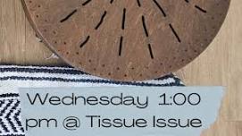 Wednesday - 1:00 pm Class @ Tissue Issue