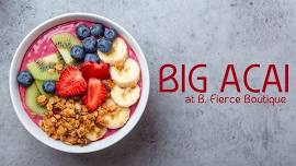 Big Acai at B. Fierce Boutique