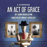 Ottawa Little Theatre Presents: An Act of Grace