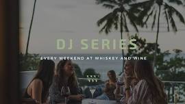 DJ Series at Whiskey & Wine | DJ Matt