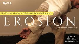 EROSION Final Gallery Viewing + Culminating Dance Performance