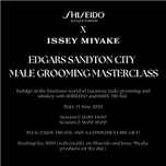 SHISEIDO X ISSEY MIYAKE MALE GROOMING MASTERCLASS (Edgars Sandton)