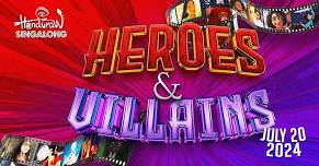 Heroes & Villains - Disney/Broadway Singalong