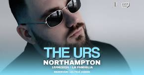 THE URS | NORTHAMPTON (La Famiglia) | 15.06