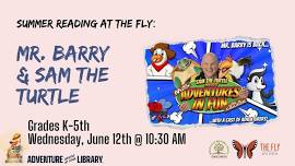 Mr. Barry & Sam the Turtle (Summer Reading at The Fly)