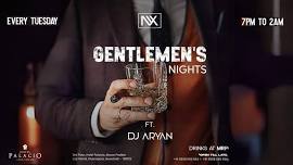 GENTLEMEN’S NIGHT | FT. DJ ARYAN | EVERY TUESDAY