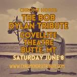 Chrome Horse: The Bob Dylan Tribute at The Covellite Theatre