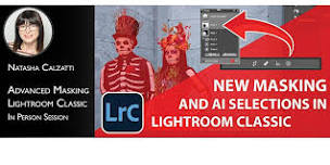 Advanced Masking Lightroom Classic with Natasha Calzatti  - Pasadena