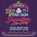 Pre-Pond Skim Paradise Party