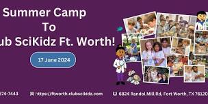 Summer camp to Club SciKidz Ft. Worth! 2024