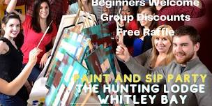 Paint and Sip The Hunting Lodge Whitley Bay