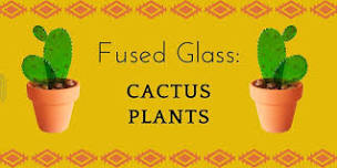 Fused Glass - Cactus Plant