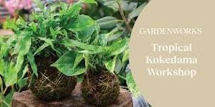 Tropical Kokedama Workshop at GARDENWORKS Penticton