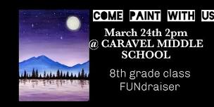 CARAVEL 8TH GRADE painting FUNdraiser