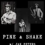 Pine & Shake w/ Jan Peters - Acoustic Country Blues