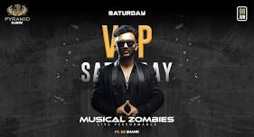 VIP SATURDAY WITH MUSICAL ZOMBIES