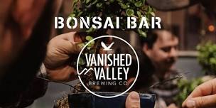 Bonsai Bar @ Vanished Valley Brewing Co